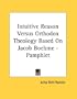 Intuitive Reason Versus Orthodox Theology Based On Jacob Boehme - Pamphlet