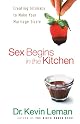 Sex Begins in the Kitchen, repack: Creating Intimacy to Make Your Marriage Sizzle