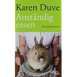 Anst�ndig essen: Ein Selbstversuchvon "Karen Duve"
