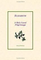 Elizabeth: A Holy Land Pilgrimage