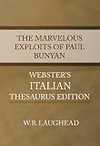 The Marvelous Exploits of Paul Bunyan - Webster's Italian Thesaurus Edition The Marvelous Exploits of Paul Bunyan - Webster's Italian Thesaurus Edition