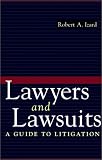 Lawyers and Lawsuits: A Guide to Litigation