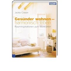 Ges�nder wohnen - harmonisch leben: Rauminspirationen zum Wohlf�hlen