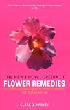 The New Encyclopedia of Flower Remedies: A Practical Guide to Making and Using Flower Remedies