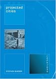 Projected Cities: Cinema and Urban Space (LOCATIONS)