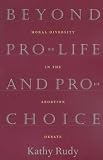 Beyond Pro-life and Pro-choice