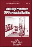 Good Design Practices for GMP Pharmaceutical Facilities (Drugs and the Pharmaceutical Sciences)