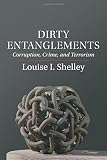 Dirty entanglements : corruption, crime, and terrorism