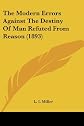 The Modern Errors Against The Destiny Of Man Refuted From Reason (1893)