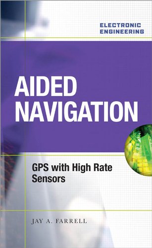 Aided Navigation: GPS with High Rate Sensors: GPS with High Rate Sensors