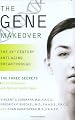 The Gene Makeover: The 21st Century Anti-Aging Breakthrough