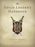 The Guild Leaders Handbook: Strategies and Guidance from a Battle-Scarred MMO Veteran