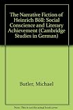 The narrative fiction of Heinrich Böll : social conscience, and literary achievement