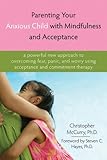 Parenting Your Anxious Child with Mindfulness and Acceptance: A Powerful New Approach to Overcoming Fear, Panic, and Worry Using Acceptance and Commitment Therapy Knowing God: Walking through the Book of Books