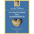 La inutilidad del sufrimiento: claves para aprender a vivir de manera positiva