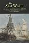 The Sea Wolf: The Life of Admiral Cochrane