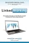LinkedWorking: Generating Success on LinkedIn ... the World's Largest Professional Networking Website