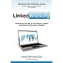 LinkedWorking: Generating Success on LinkedIn  the Worlds Largest Professional Networking Website