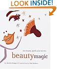 Beauty Magic: 101 Recipes, Spells, and Secrets