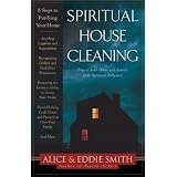 Spiritual House Cleaning: Protect Your Home and Family from Spiritual Pollution