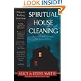 Spiritual House Cleaning: Protect Your Home and Family from Spiritual Pollution by Alice Smith and Eddie Smith