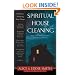 Spiritual House Cleaning: Protect Your Home and Family from Spiritual Pollution