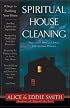 Spiritual House Cleaning: Protect Your Home and Family from Spiritual Pollution