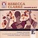 Rebecca Clarke: Chamber Music