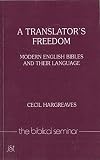 A translator's freedom : modern English Bibles and their language