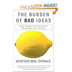 The Burden of Bad Ideas: How Modern Intellectuals Misshape Our Society