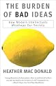 The Burden of Bad Ideas: How Modern Intellectuals Misshape Our Society
