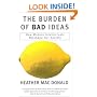 The Burden of Bad Ideas: How Modern Intellectuals Misshape Our Society