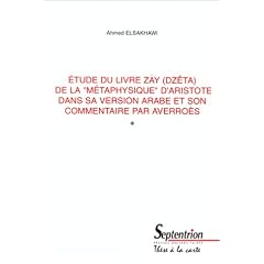 Etude du livre Zay de la "m�taphysique" d'Aristote dans sa version arabe et son commentaire par Averro�s
