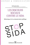 Les discours sociaux contre le sida rh�torique de la communication publique