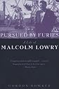 Pursued by Furies: A Life of Malcolm Lowry