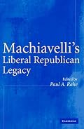 Machiavelli's Liberal Republican Legacy