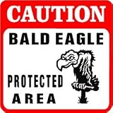 CAUTION: EAGLE PROTECTED AREA endangered sign