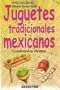Juguetes tradicionales Mexicanos/ Traditional Mexican Toys: construyelos en casa (Spanish Edition)