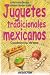 Book Juguetes tradicionales Mexicanos/ Traditional Mexican Toys: construyelos en casa