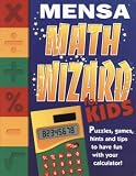 Mensa Math Wizard for Kids: Puzzles, Games, Hints and Tips to Have Fun with Your Calculator