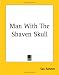 Man With The Shaven Skull
