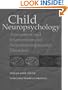 Child Neuropsychology: Assessment and Interventions for Neurodevelopmental Disorders