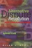 Alternative Dispute Resolution for Organizations: How to Design a System for Effective Conflict Resolution