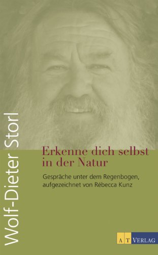 Erkenne dich selbst in der Natur: Gespräche unter dem Regenbogen, aufgezeichnet von Rébecca Kunz (German Edition)