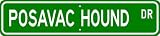 Posavac Hound STREET SIGN ~ High Quality Aluminum ~ Dog Lover