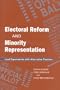 Electoral Reform and Minority Representation: Local Experiments with Alternative Elections