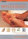 Complete Illustrated Guide - Reflexology: Therapeutic foot masage for health and well-being