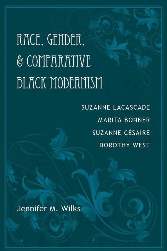 Race, Gender, and Comparative Black Modernism: Suzanne Lacascade, Marita Bonner, Suzanne Césaire, Dorothy West