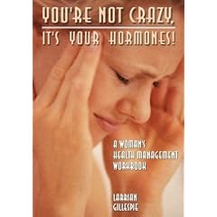 You're Not Crazy It's Your Hormones: The Hormone Diva's Workbook