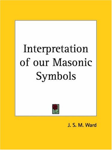 Interpretation of our Masonic Symbols